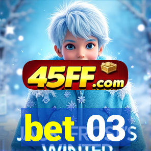 bet 03